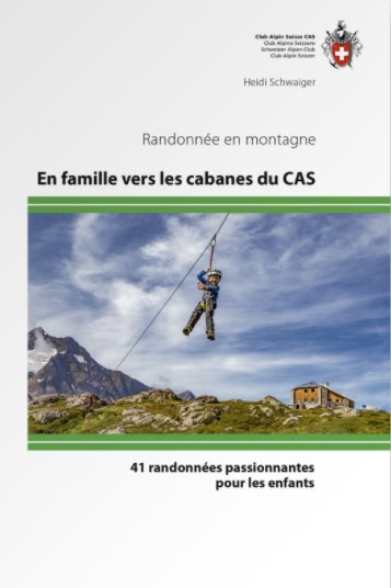 Guide CAS &quot;En famille vers les cabanes du CAS&quot;