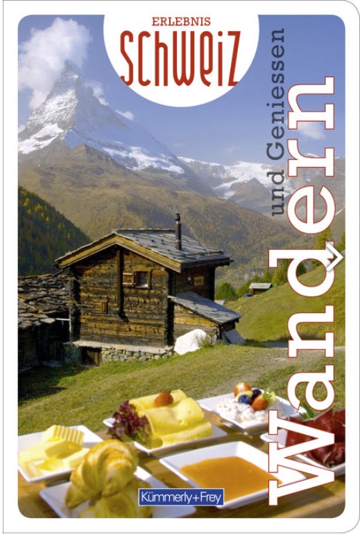Wandern und Geniessen Erlebnis Schweiz, version allemande